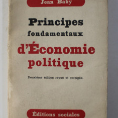 PRINCIPES FONDAMENTAUX D 'ECONOMIE POLITIQUE par JEAN BABY , 1951