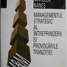 Managementul strategic al intreprinderii si provocarile tranzitiei – Marcela Nanes