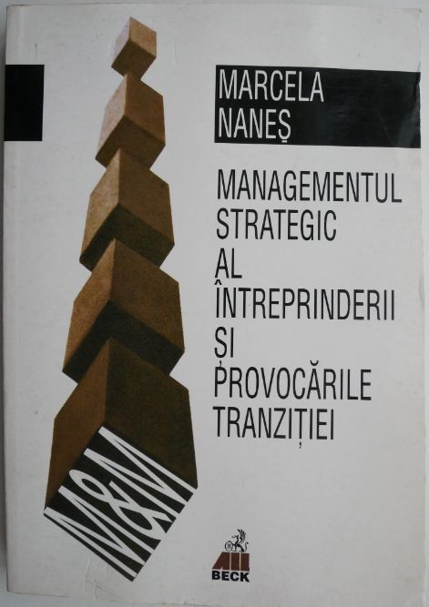 Managementul strategic al intreprinderii si provocarile tranzitiei &ndash; Marcela Nanes