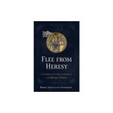 Flee from Heresy: A Catholic Guide to Ancient and Modern Errors