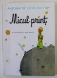 MICUL PRINT de ANTOINE DE SAINT - EXUPERY , cu ilustratiile autorului , 2018