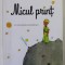 MICUL PRINT de ANTOINE DE SAINT - EXUPERY , cu ilustratiile autorului , 2018