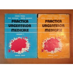 PRACTICA URGENTELOR MEDICALE VOL. I - II de ROMAN VLACIU , IOAN MURESAN , EMILIA MACOVEI , 1978