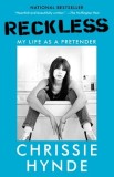 Reckless: My Life as a Pretender - Autobiografie Chrissie Hynde, Carte Straina in Engleza