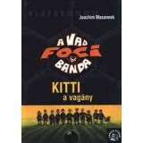 Kitti, a vag&aacute;ny - A Vad Focibanda 3. - Joachim Masannek