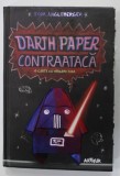 DARTH PAPER CONTRAATACA , O CARTE CU ORIGAMI YODA de TOM ANGLEBERGER , 2019
