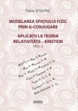 Modelarea spatiului fizic prin G-conjugare. Aplicatii la teoria relativitatii-Einstein - LibHumanitas