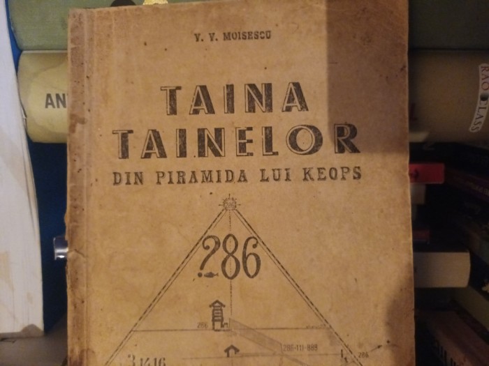 TAINA TAINELOR DIN PIRAMIDA LUI KEOPS - V. V MOISESCU, 64 PAG + 1 PLANȘA, FARA AN DE APARITIE, PERIOADA INTERBELICĂ
