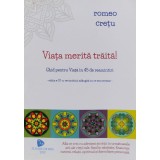 Viata merita traita! Ghid pentru viata in 45 de reamintiri (cu semnatura autorului) - 2019 - Romeo Cretu (xx732)
