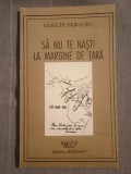 Grigore Filip-Lupu (autograf / dedicație) - Să nu te naști la margine de țară