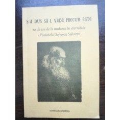 S-a dus sa-l vada precum este. 20 de ani de la mutarea in eternitate a Parintelui Sofronie Sharov