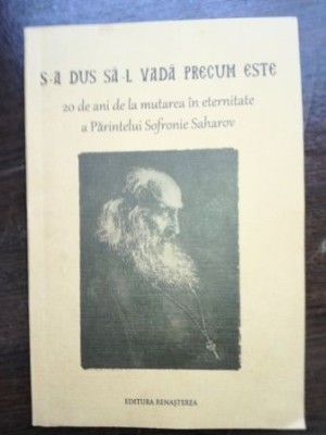 S-a dus sa-l vada precum este. 20 de ani de la mutarea in eternitate a Parintelui Sofronie Sharov foto