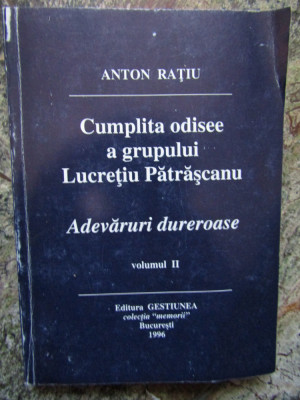 Cumplita odisee a grupului Lucretiu Patrascanu vol. 2 Anton Ratiu foto