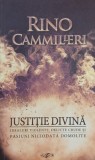 Justitie divina. Idelauri violente, delicte crude si Pasiuni nicioidata domolite - Rino Cammilleri