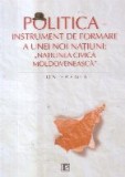 Politica - Instrument de formare a unei noi natiuni: Natiunea civica moldoveneasca