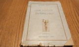"AM FUGIT DE DUMNEZEU"... - Ion Mincu Lehliu - Bucuresti, editia II -a, 1945, 212 p.