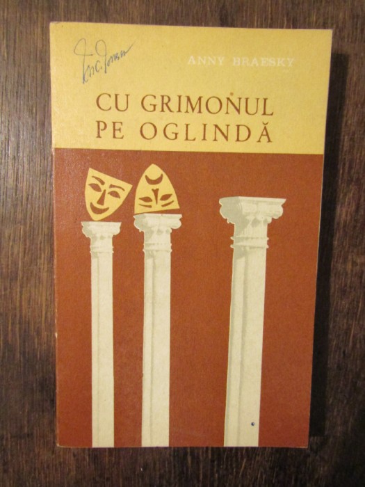 Cu grimonul pe oglindă: amintiri din teatru - Anny Braesky