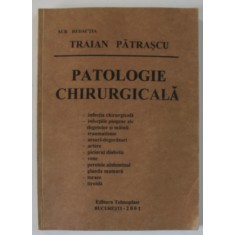 PATOLOGIE CHIRURGICALA , sub redactia lui TRAIAN PATRASCU , 2001 , PREZINTA SUBLINIERI *