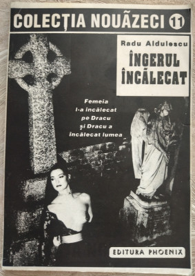 RADU ALDULESCU - INGERUL INCALECAT (prima editie/PHOENIX 1994/COLECTIA 90 NR 11) foto