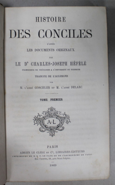 HSITOIRE DES CONCILES D &#039;APRES LES DOCUMENTS ORIGINAUX par CHARLES - JOSEPH HEFELE , TOME PREMIER , 1869