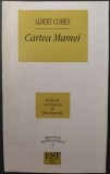 Cumpara ieftin ALBERT COHEN - CARTEA MAMEI (traducere de IRINA MAVRODIN) [EST, 1995]