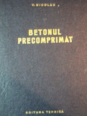 BETONUL PRECOMPRIMAT de V. NICOLAU foto