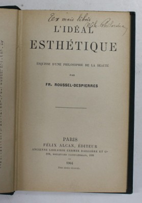 L &amp;#039;IDEAL ESTHETIQUE - EQUISSE D &amp;#039;UNE PHILOSOPHIE DE LA BEAUTE par FR. ROUSSEL - DESPEIRRES , 1904 foto