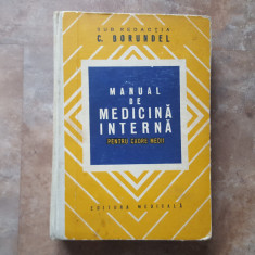 C. BORUNDEL - MANUAL DE MEDICINA INTERNA PENTRU CADRE MEDII , ED. II-A , 1979