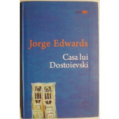 Casa lui Dostoievski &ndash; Jorge Edwards