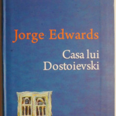 Casa lui Dostoievski – Jorge Edwards