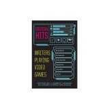 Critical Hits: Writers Playing Video Games