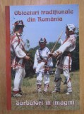 Obiceiuri traditionale din Romania. Sarbatori in imagini (folclor traditie ritualuri pagane crestine satul romanesc etnografie antropologie patrimoniu