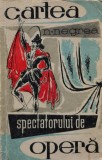 Cartea spectatorului de opera - 1958 - Nicolae Negrea (BF168)