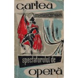 Cartea spectatorului de opera - 1958 - Nicolae Negrea (BF168)