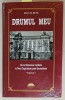 DRUMUL MEU , DE LA DICTATURA CARLISTA LA NOUL CAPITALISM POST - DECEMBRIST de IOAN D. RUSU , VOLUMUL I , 2017, DEDICATIE *