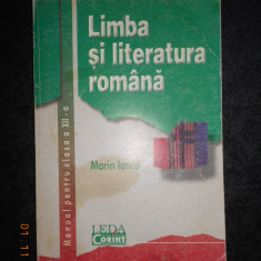 MARIN IANCU - LIMBA SI LITERATURA ROMANA. MANUAL PENTRU CLASA a XII-a