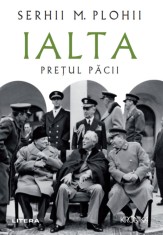 Ialta. Pretul pacii - Serhii M. Plohii - Litera