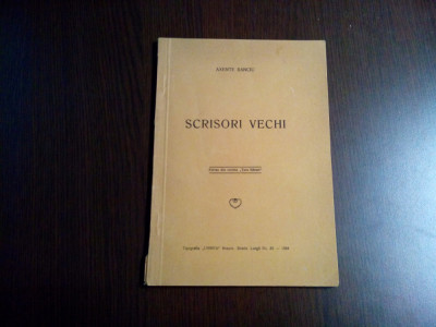 SCRISORI VECHI - Axente Banciu - Tipografia &amp;quot;Unirea&amp;quot;, Brasov, 1934, 74 p. foto