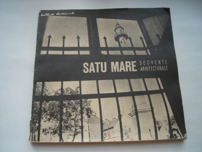 Satu Mare. Secvente arhitecturale
