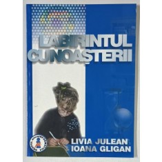 LABIRINTUL CUNOASTERII , INTREBARI DE CULTURA GENERALA , de LIVIA JULEAN si IOAN GLIGAN , 2001