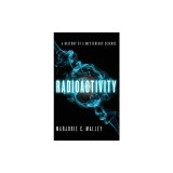 Radioactivity: A History of a Mysterious Science