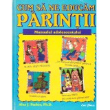 Alex J. Packer - Cum sa ne educam parintii. Manualul adolescentului - 135820