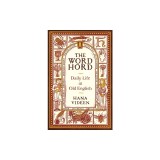 The Wordhord: Daily Life in Old English