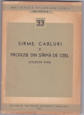 Sarme, cabluri si produse din sarma de otel - Colectie STAS - 1963 foto