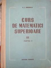 CURS DE MATEMATICI SUPERIOARE III PARTEA II-V.I. SMIRNOV-272370 foto