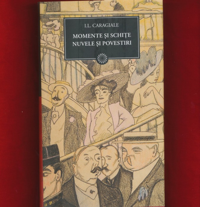 &quot;Momente si schite. Nuvele si povestiri&quot; - I. L. Caragiale - BPT Nr. 62 - NOUA.