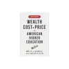 Wealth, Cost, and Price in American Higher Education: A Brief History