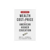 Wealth, Cost, and Price in American Higher Education: A Brief History