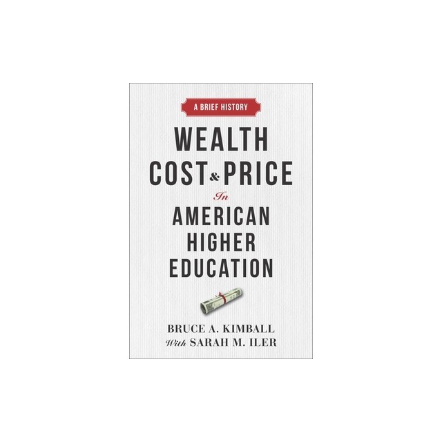 Wealth, Cost, and Price in American Higher Education: A Brief History