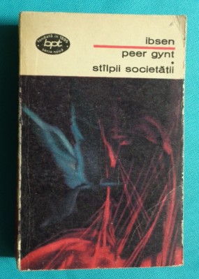 Henrik Ibsen &amp;ndash; Teatru Peer Gynt si Stalpii societatii ( colectia BPT nr 609 ) foto
